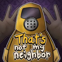 That's Not My Neighbor!